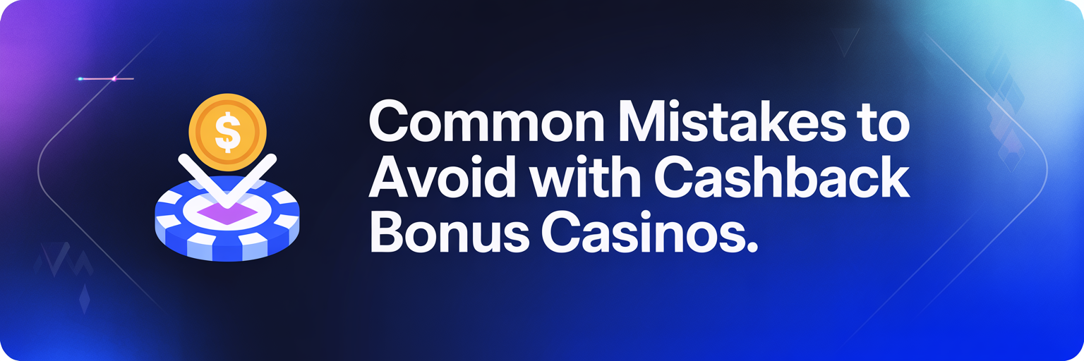 Common Mistakes to Avoid with Cashback Bonuse Casinos